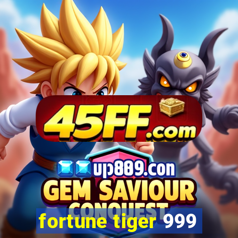 fortune tiger 999